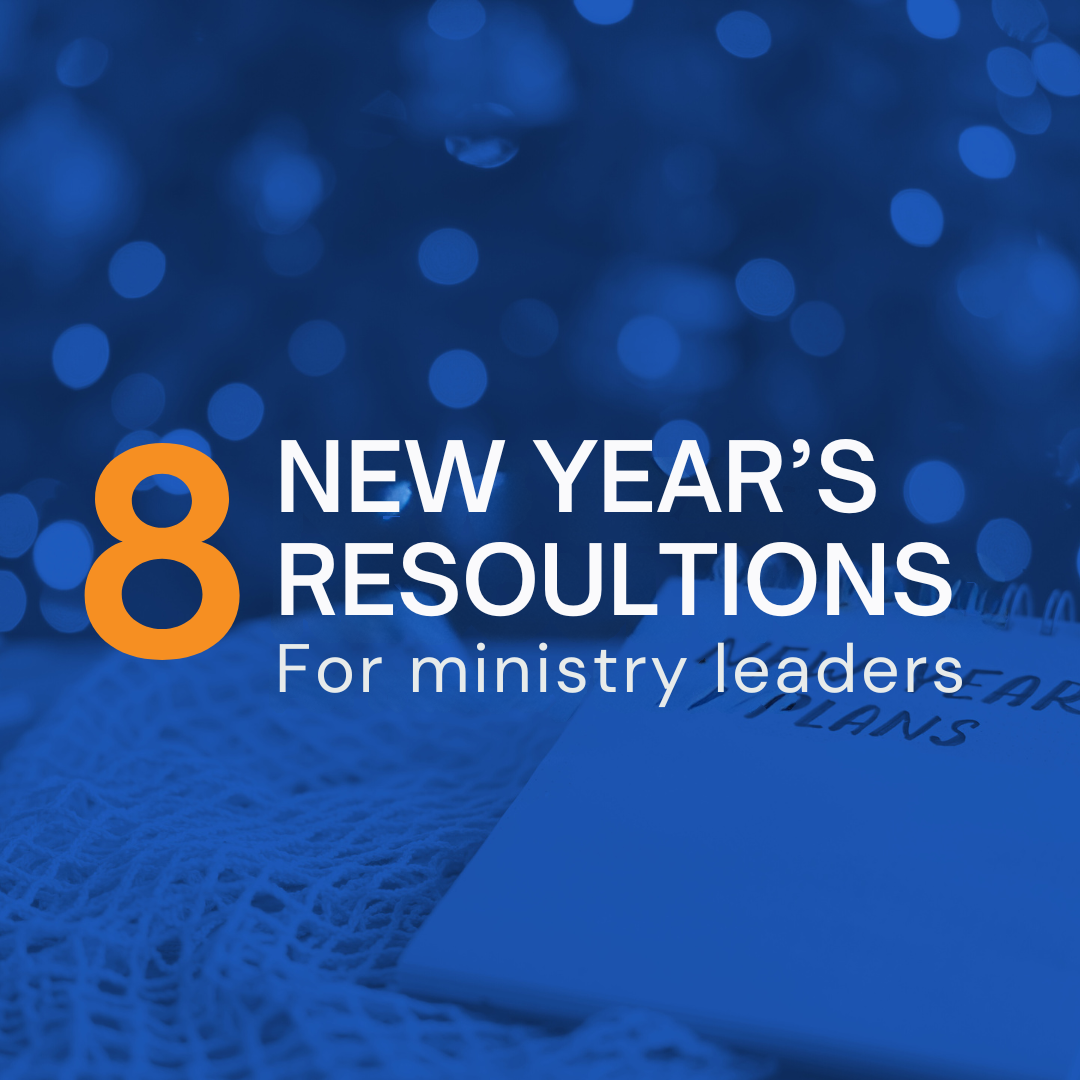 8 News Year’s Resolutions for Ministry Leaders