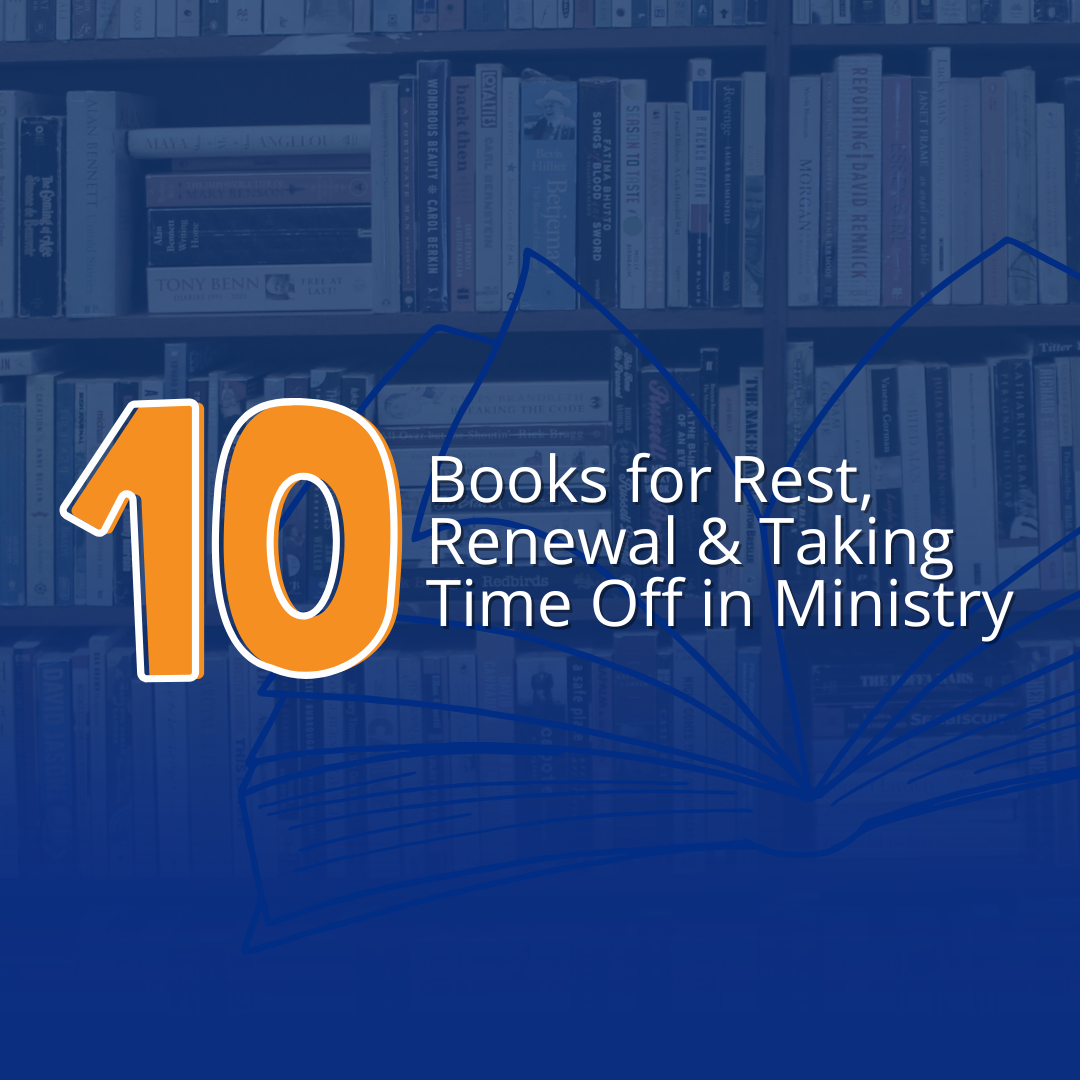 10 Books for Rest, Renewal and Taking Time Off in Ministry