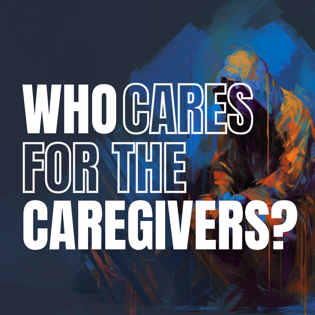 Who Cares for the Caregivers?