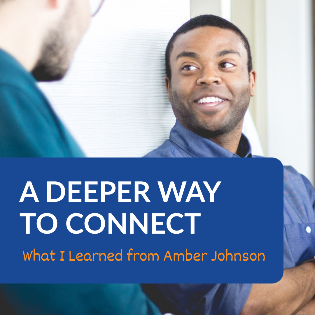 A Deeper Way to Connect: What I Learned from Amber Johnson