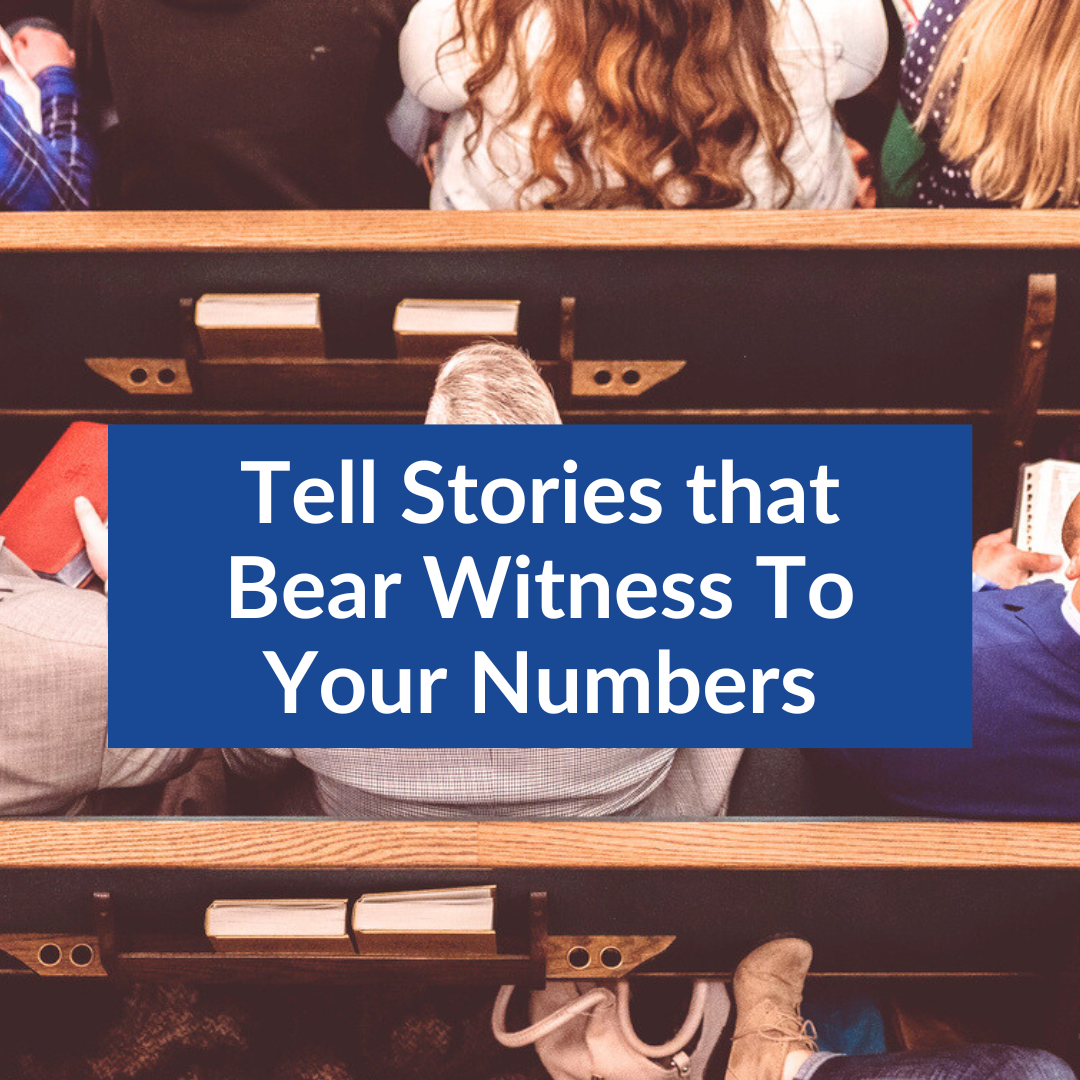 Tell Stories that Bear Witness To Your Numbers