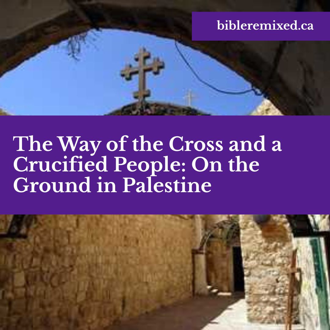 The Way of the Cross and a Crucified People: On the Ground in Palestine