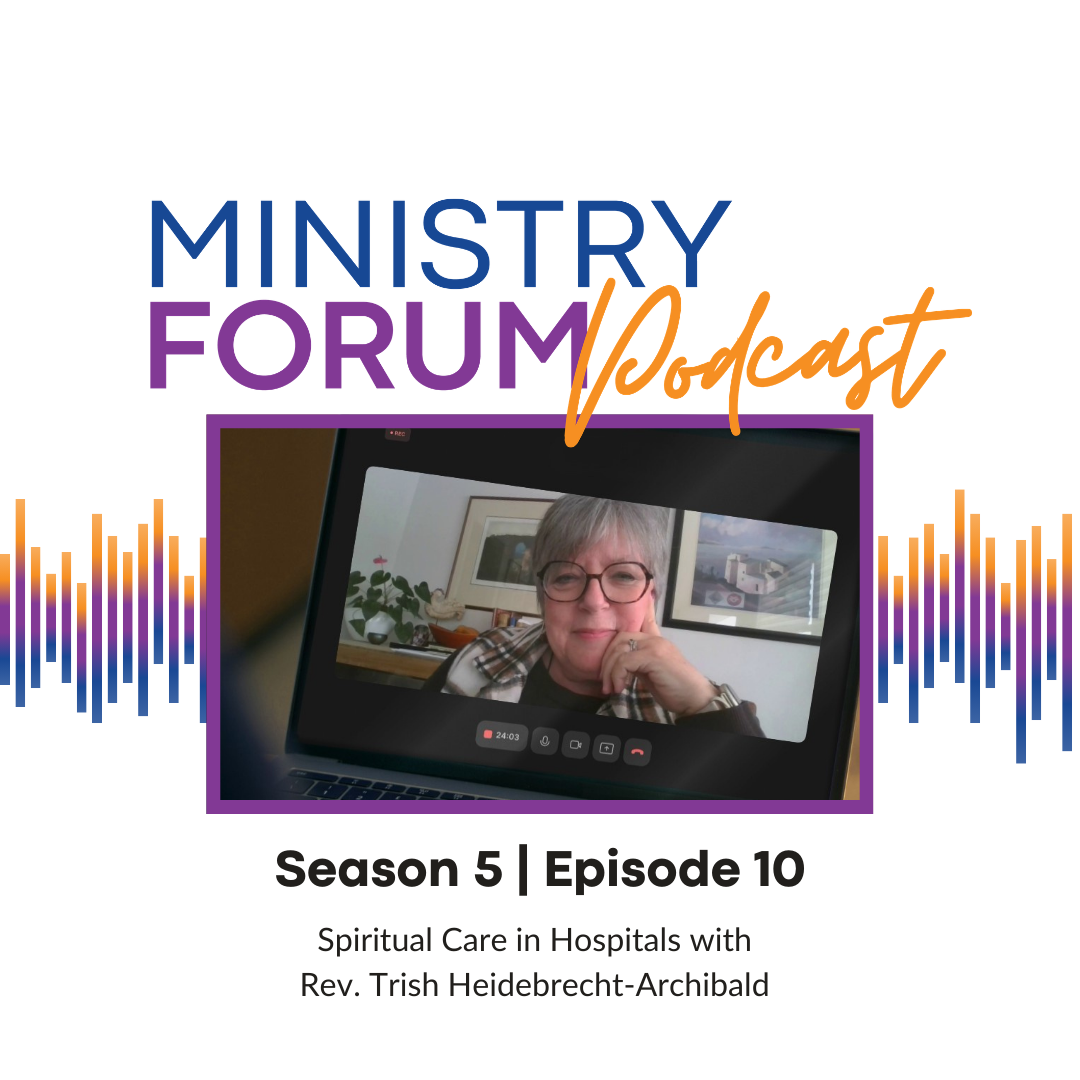 Spiritual Care in Hospitals with Rev. Trish Heidebrecht-Archibald