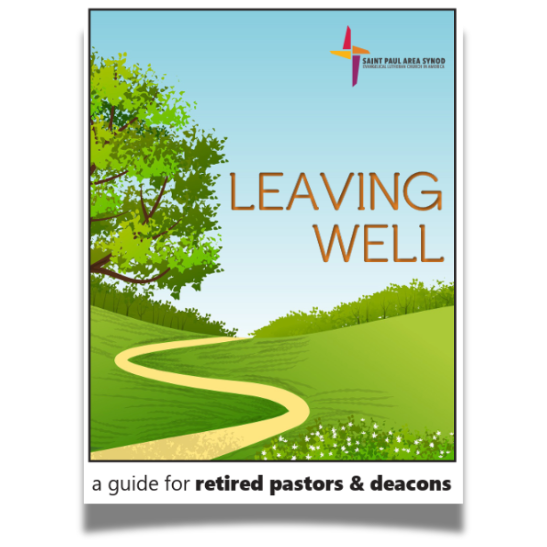 Leaving Well: A Guide for Retired Pastors &amp; Deacons