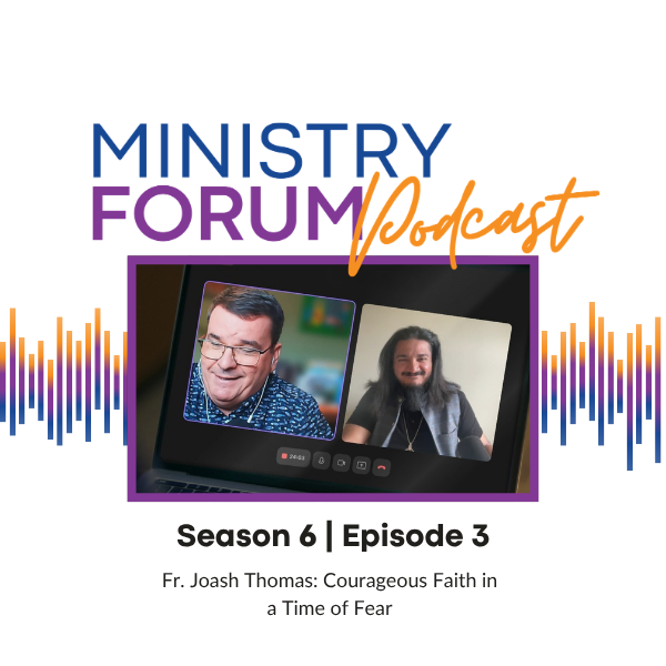 Fr. Joash Thomas: Courageous Faith in a Time of Fear