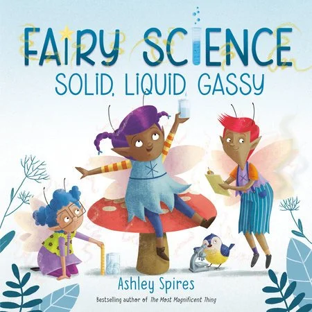 Fairy Science: Solid, Liquid,&nbsp;Gassy