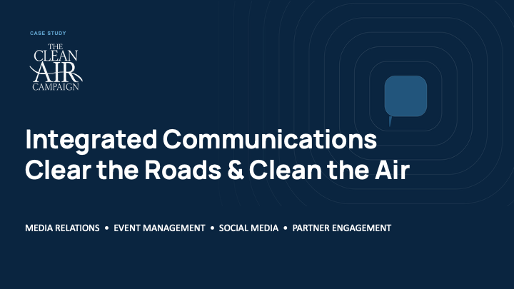 The Clean Air Campaign case study graphic reading “Integrated Communications Clear the Roads & Clean the Air,” with media relations, event management, social media, and partner engagement listed below.