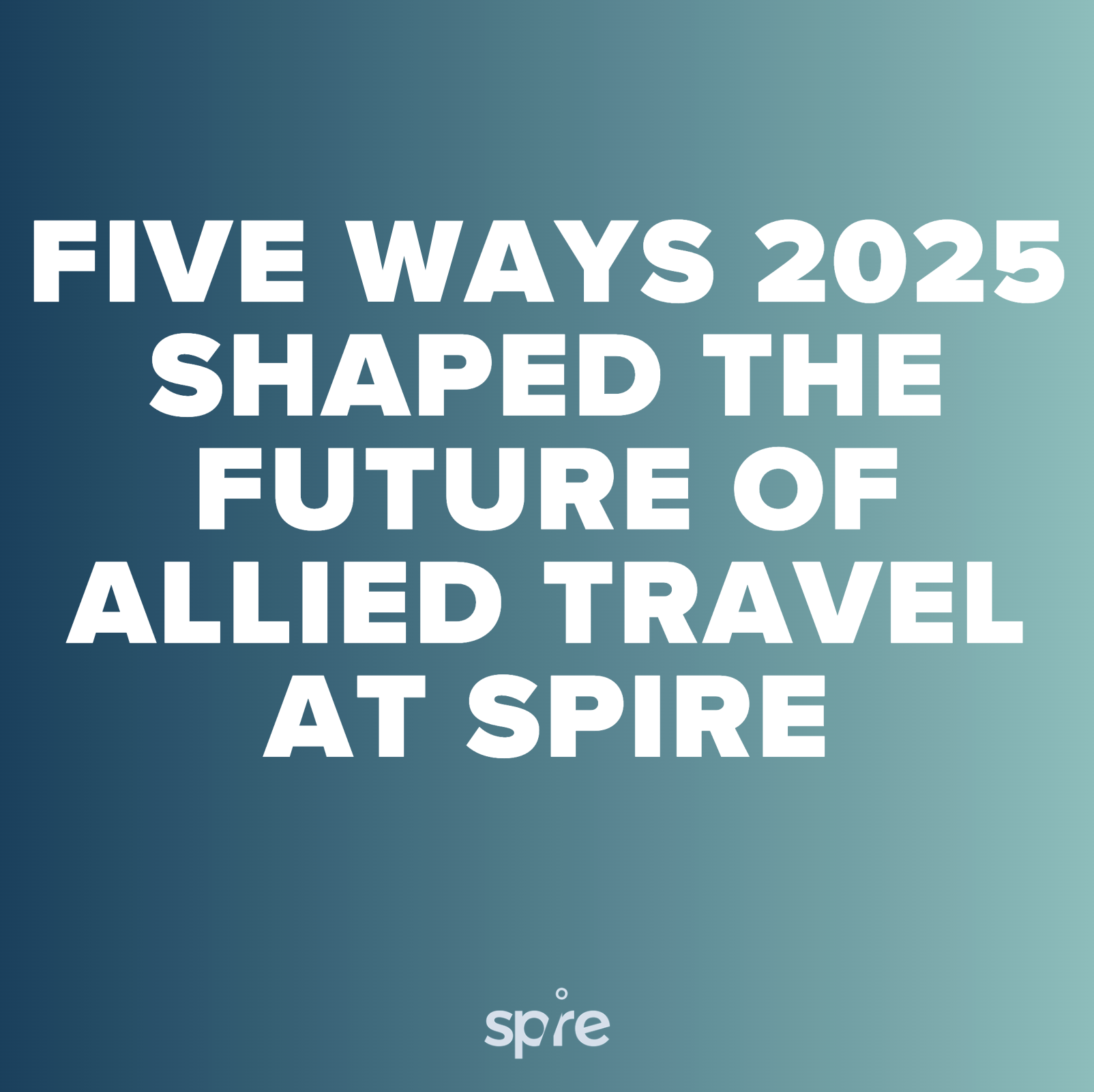 Spire Healthcare: Best of 2025 — A Year of Growth, Gratitude, and Exceptional Allied Travelers