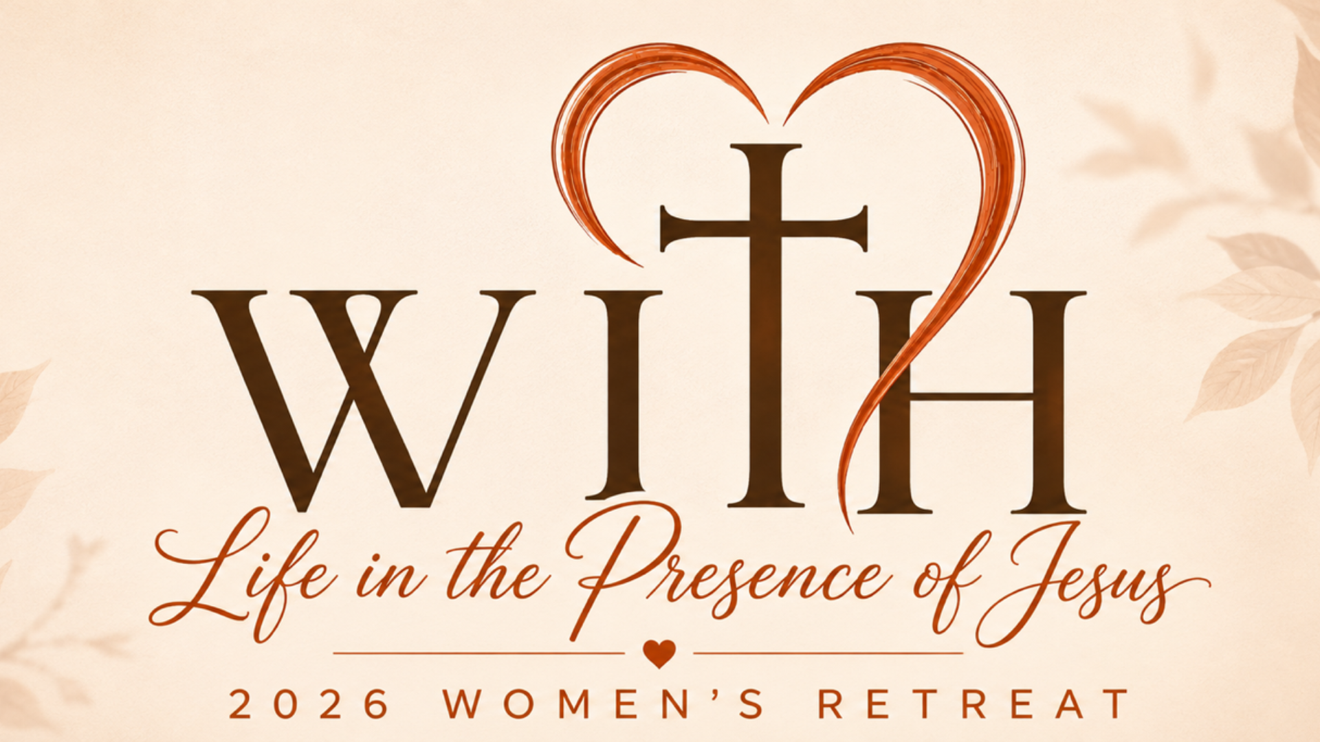 Event poster for a women's retreat with a Christian theme. The poster features a heart with a cross inside, and text reading 'WILH' with a subtitle 'Living the Presence of Jesus' and details about the 2026 women's retreat.