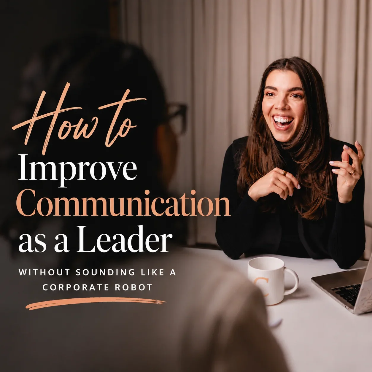 How to Improve Communication as a Leader? (Without Sounding Like a Corporate Robot)
