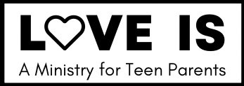 Love Is: A Ministry for Teen Parents
