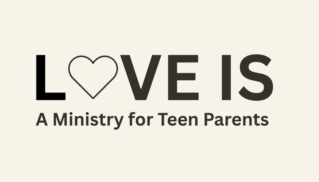 Love Is: A Ministry for Teen Parents