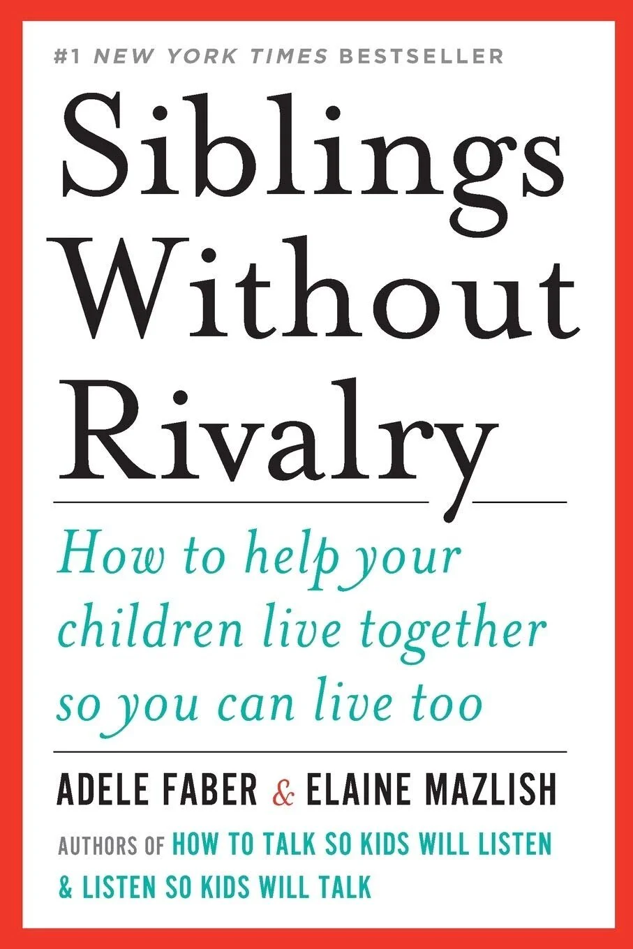 Siblings Without Rivalry by Adele Faber &amp; Elaine Mazlish
