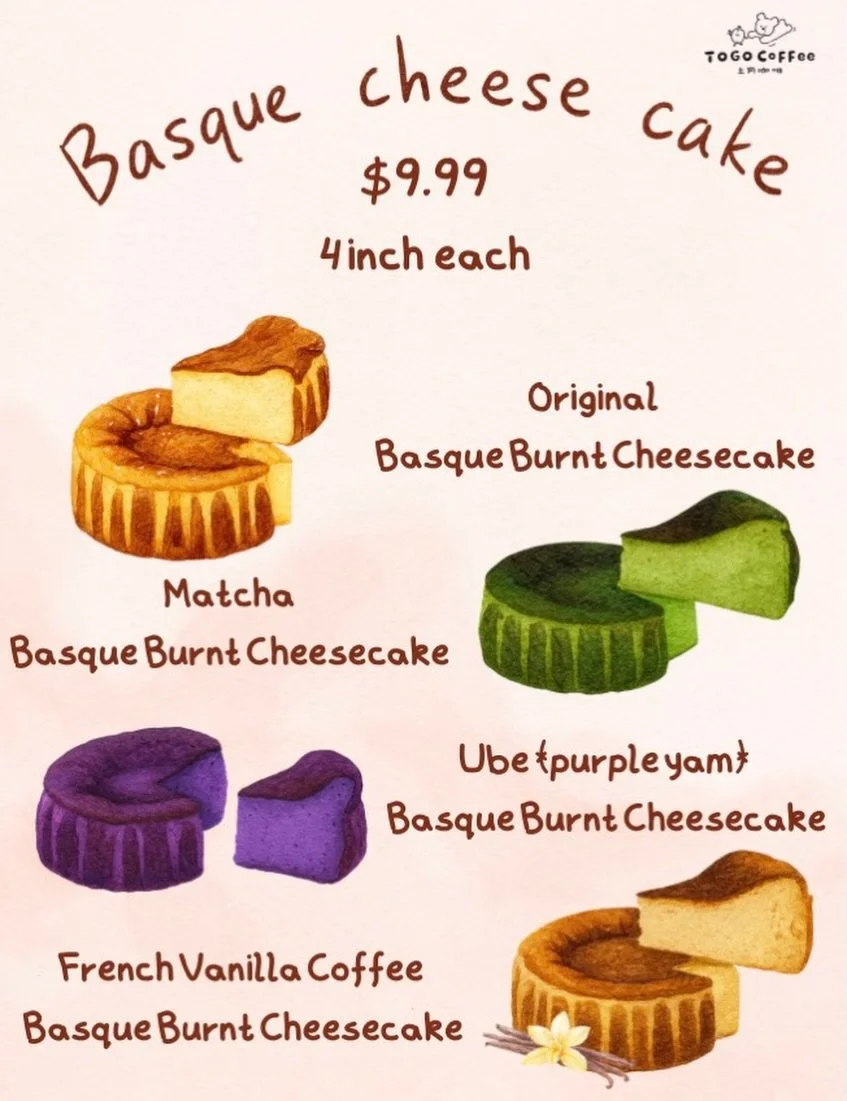 🧀 Basque Cheesecake &mdash; now at TOGO COFFEE

4 inch / $9.99
Rich, creamy, and lightly burnt on the outside
Smooth and soft on the inside 🤍

Choose from 4 flavors:

🧀 Original &mdash; classic, clean, and creamy
🍵 Matcha &mdash; tea-forward, not