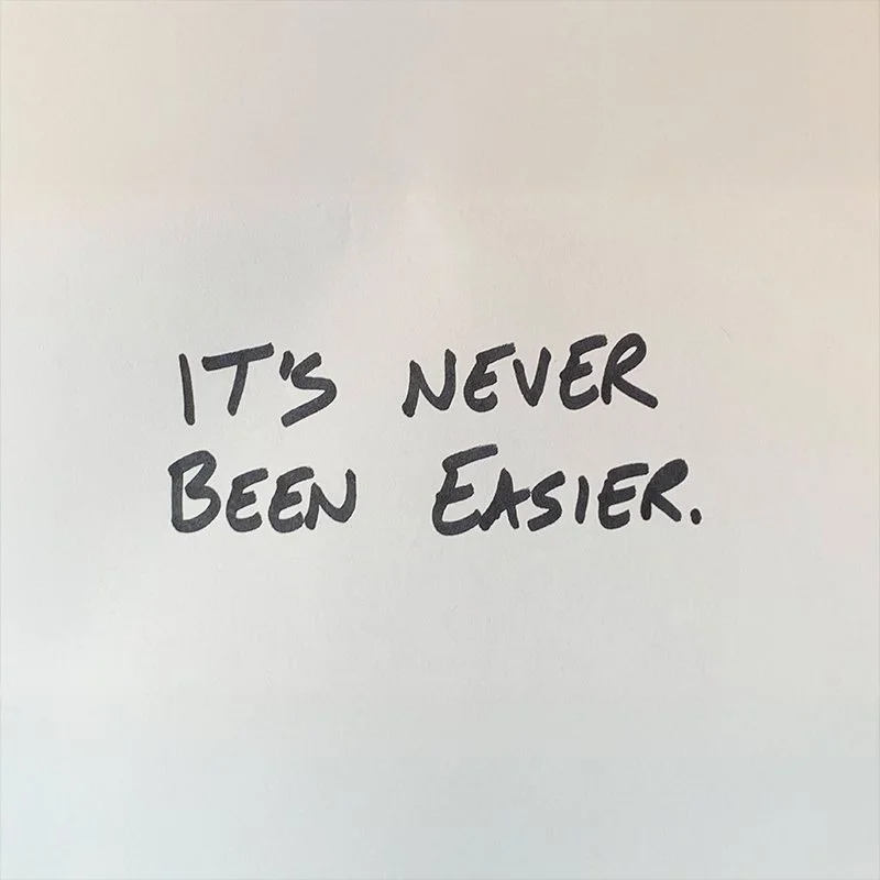 It’s Never Been Easier