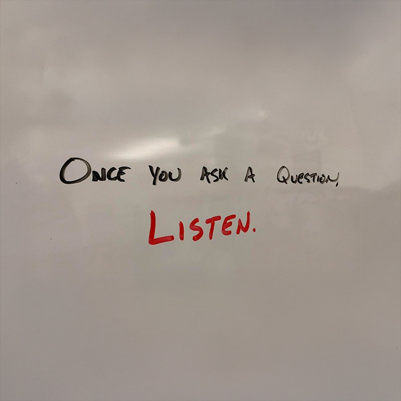 Once You Ask A Question, Listen