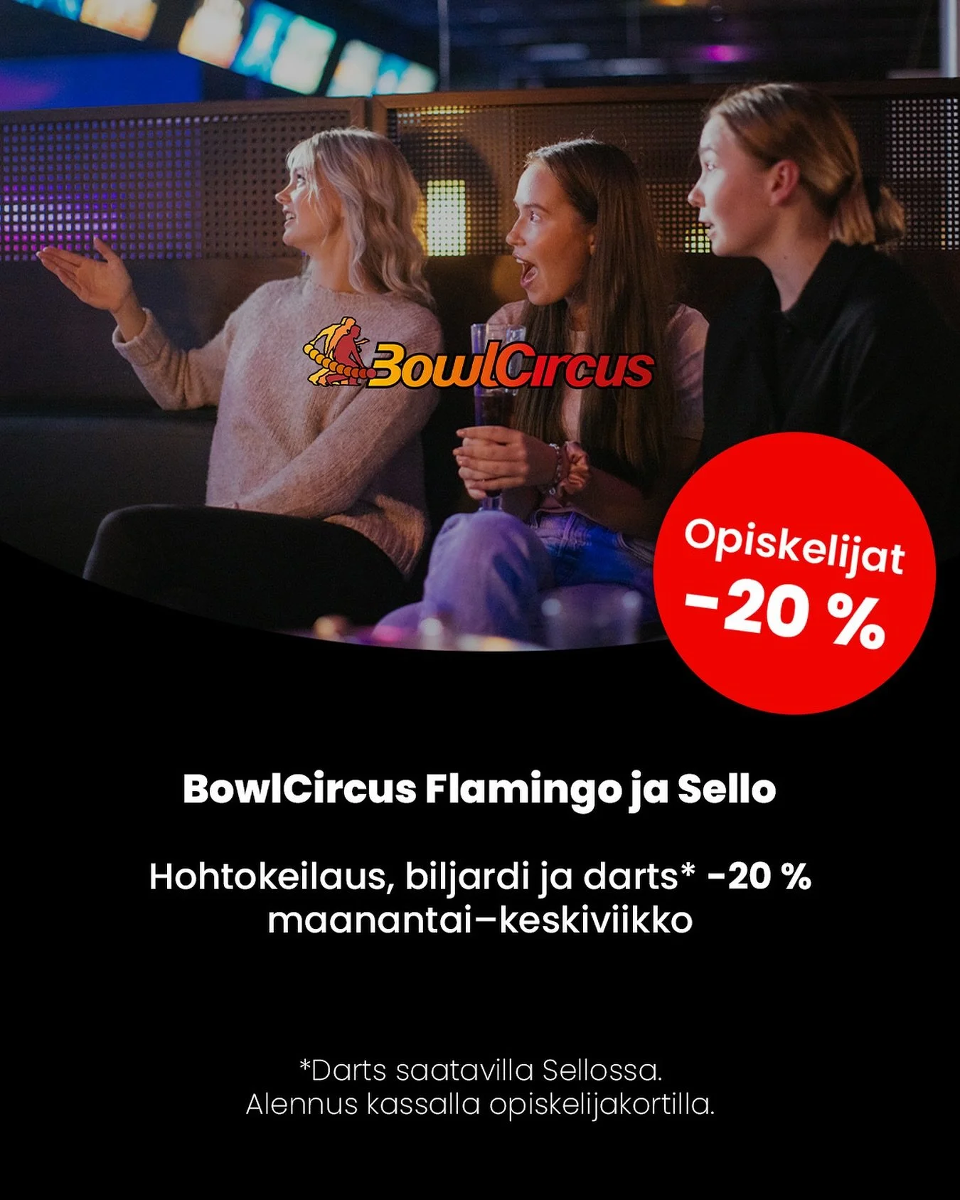 Opiskelija-alennus hohtokeilauksesta ja biljardista BowlCircus Flamingossa, ja hohtokeilauksesta, biljardista sek&auml; dartsista BowlCircus Sellossa. 🎳💰

-20 % alennuksen saat n&auml;ytt&auml;m&auml;ll&auml; opiskelijakorttia kassalla. Alennus voi