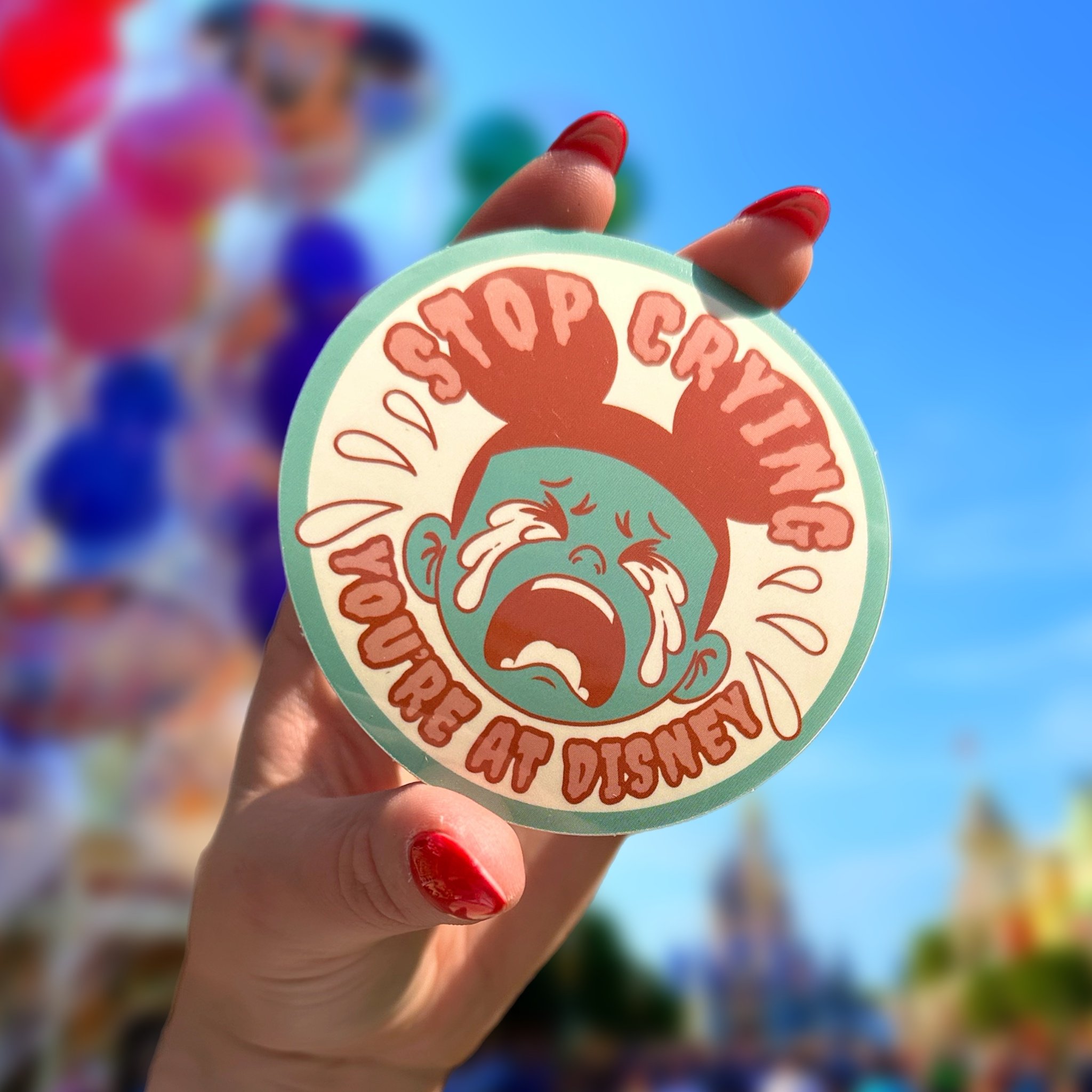 "Stop crying, you're at Disney" Sticker