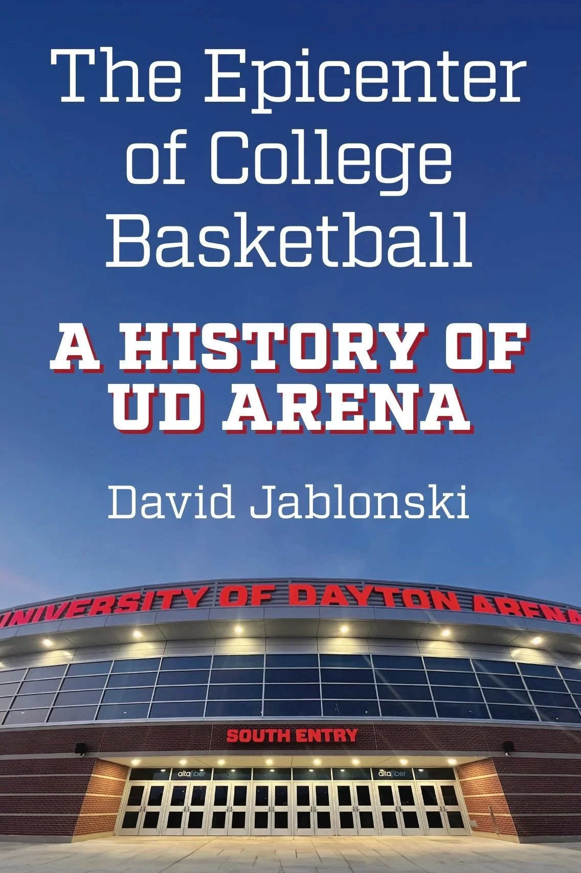 The Epicenter of College Basketball A History of UD Arena
