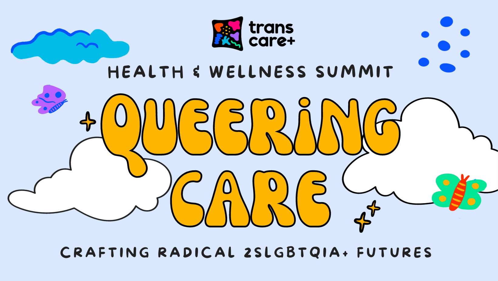 Health & Wellness Summit titled "Queering Care," organized by Trans Care+, featuring colorful clouds and butterflies with a blue background.