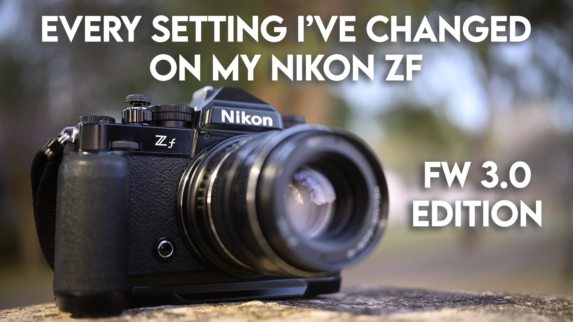 The Ultimate Nikon Zf Setup Guide - Firmware 3.0 Edition