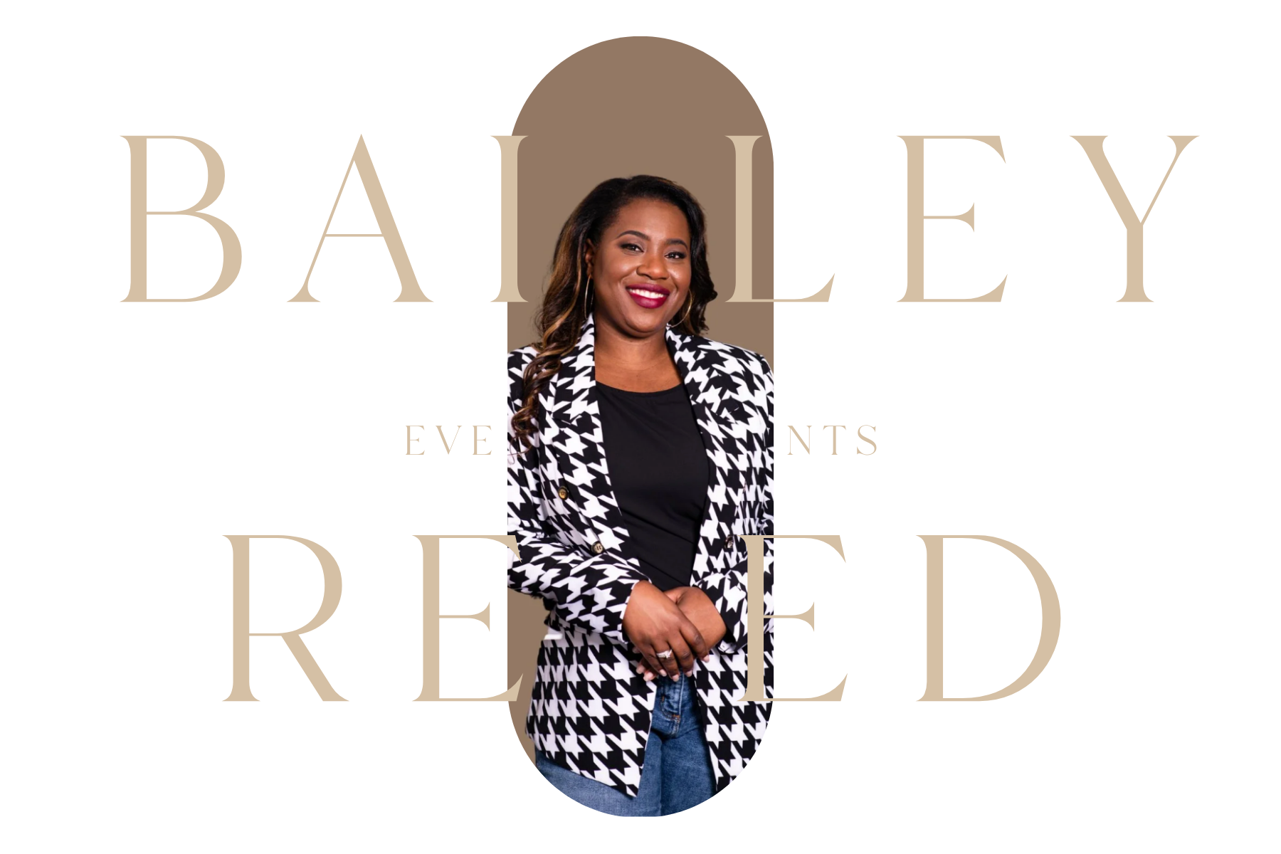 Tahirah wears a black and white houndstooth blazer and stands smiling brightly at the camera. The words layered boldly over the photo say "Bailey Reed Events".