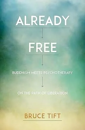 Book cover titled "Already Free: Buddhism Meets Psychotherapy on the Path of Liberation" by Bruce Tift, with a green and blue watercolor background.
