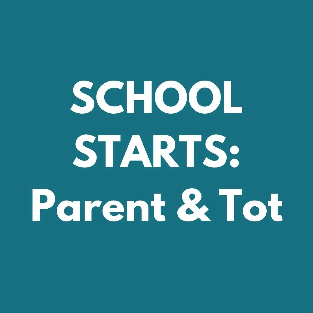 School Starts - Parent & Tot