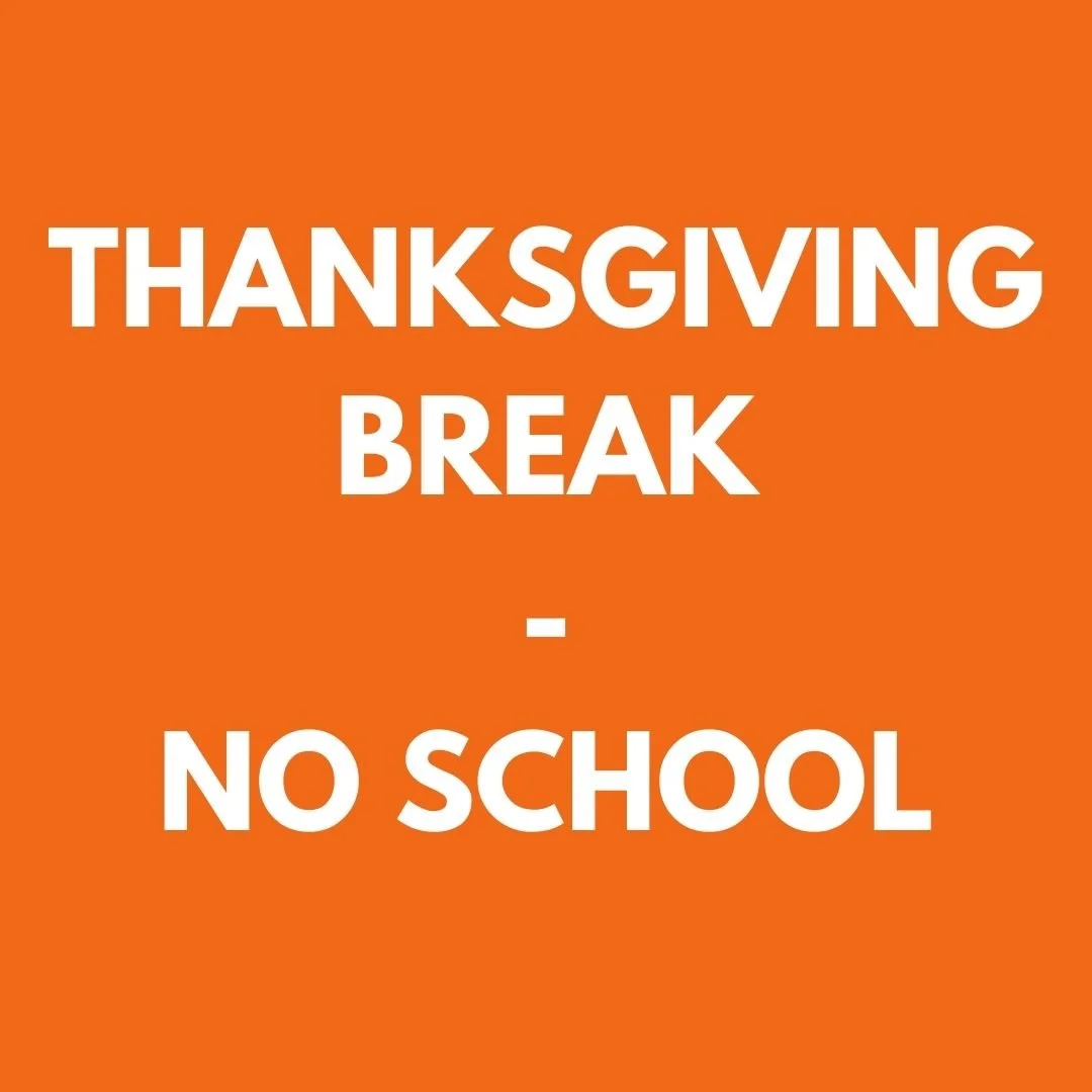 Thanksgiving Break - No School