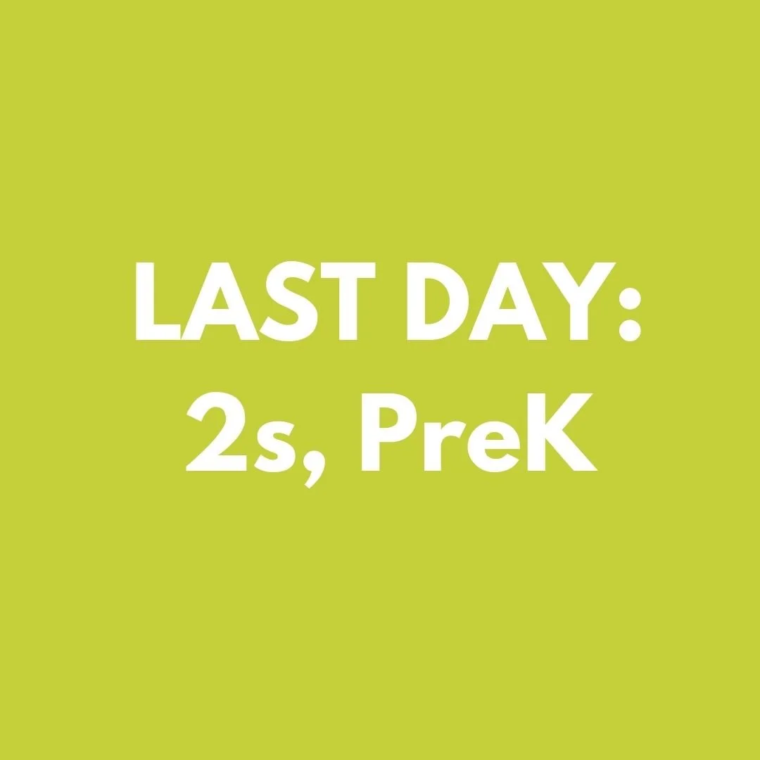 Last Day - Younger 2s & PreK