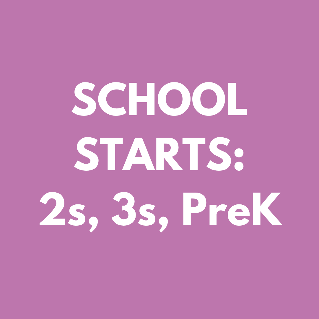 School Starts - Older 2s, 3s, PreK