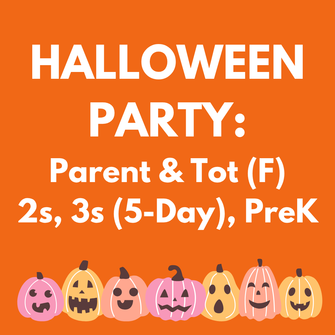 Halloween Party - Parent & Tot (F), 2s, 3s (5-Day), PreK