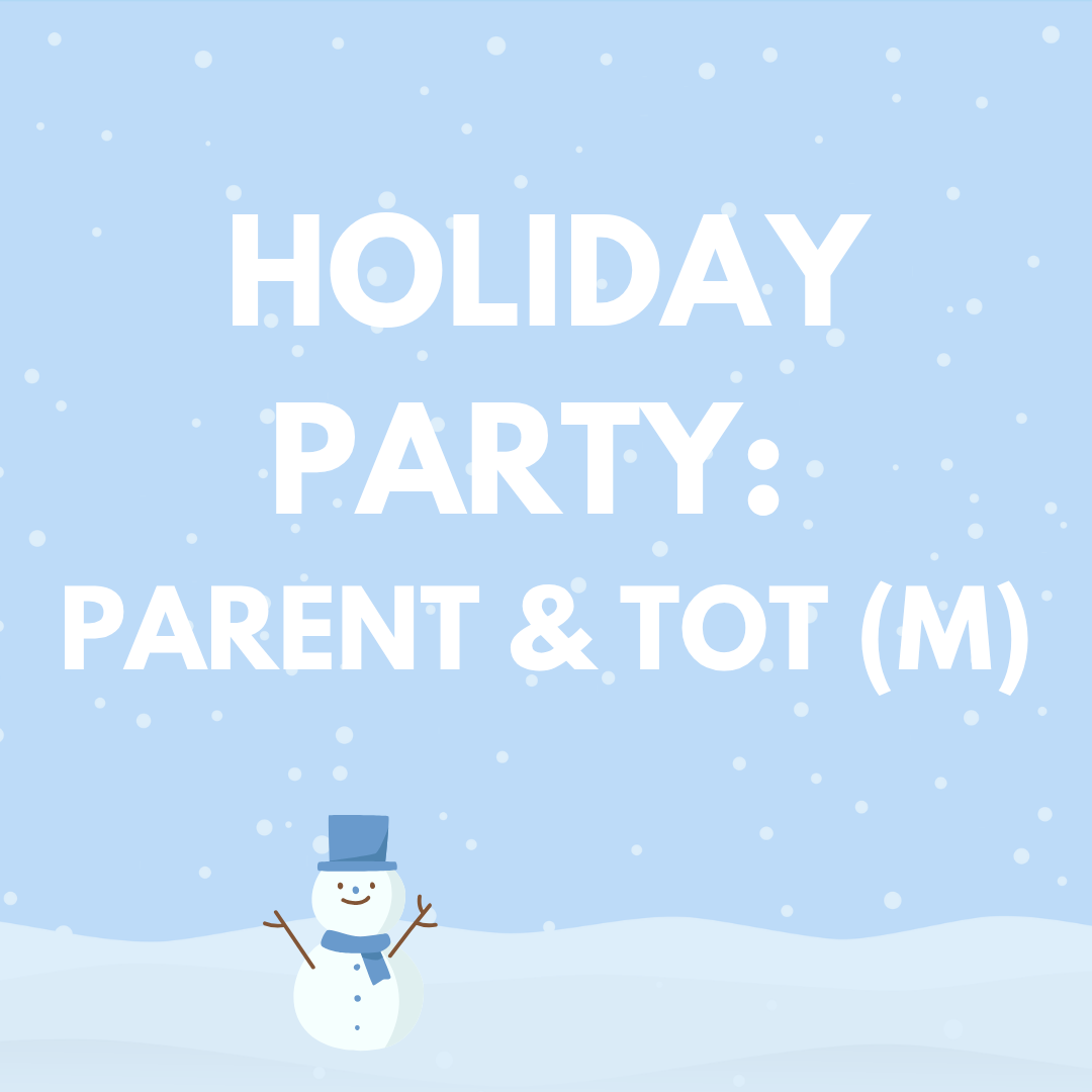 Holiday Party - Parent & Tot (M)