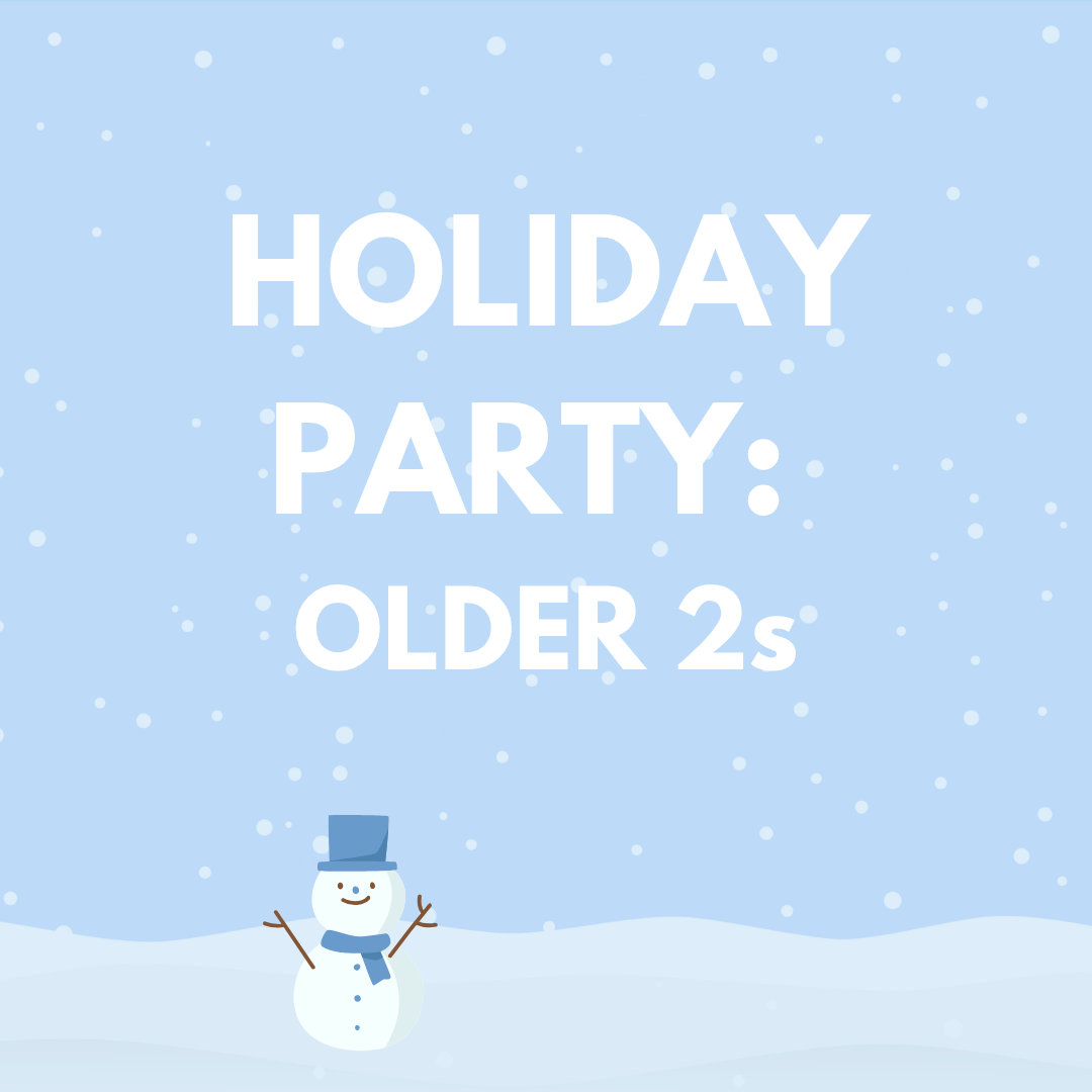 Holiday Parties - Older 2s