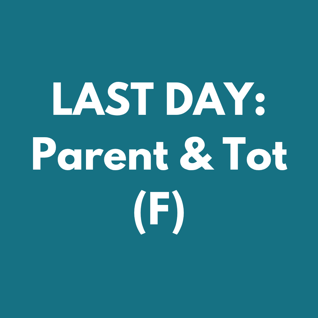 Last Day - Parent & Tot (F)