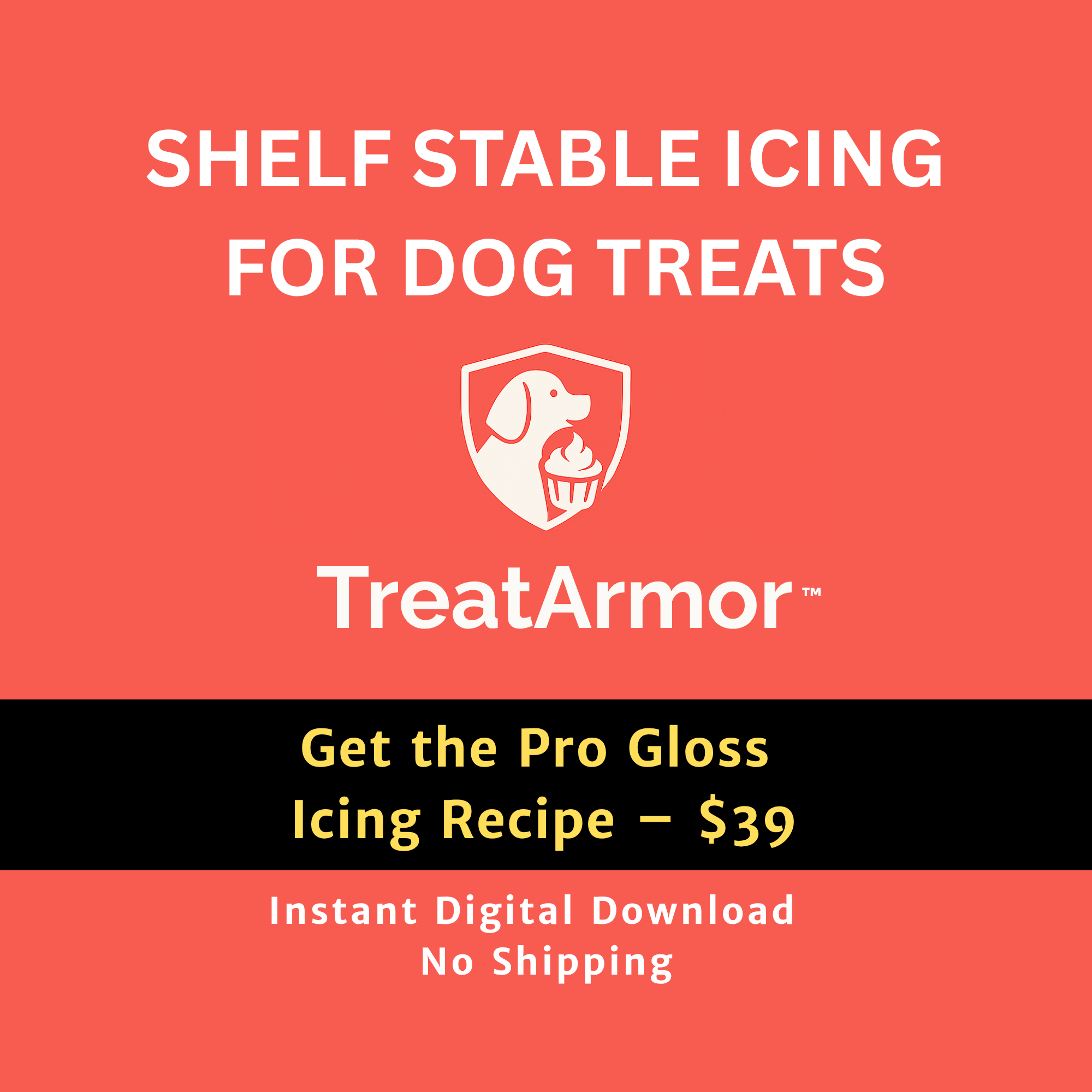 TreatArmor Pro Gloss Icing Recipe – $39. Shelf-stable icing for dog treats. Instant digital download.