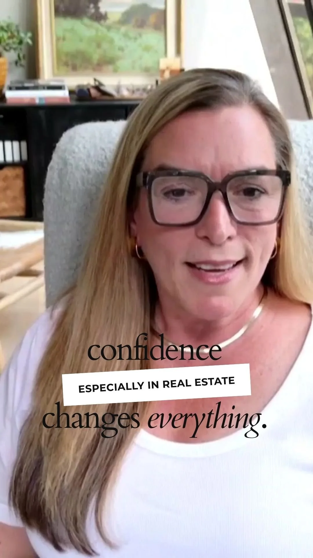 CONFIDENCE, ESPECIALLY IN REAL ESTATE, CHANGES EVERYTHING.