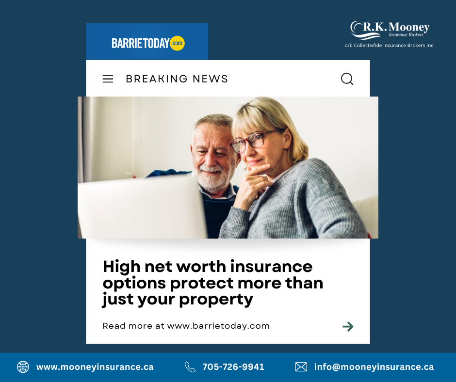Barrie Today: High net worth insurance options protect more than just your property