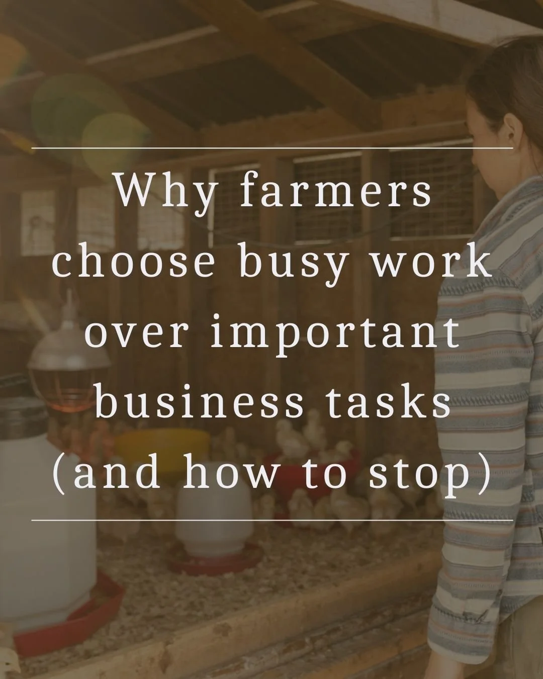 Why farmers choose busy work over important business tasks (and how to stop)