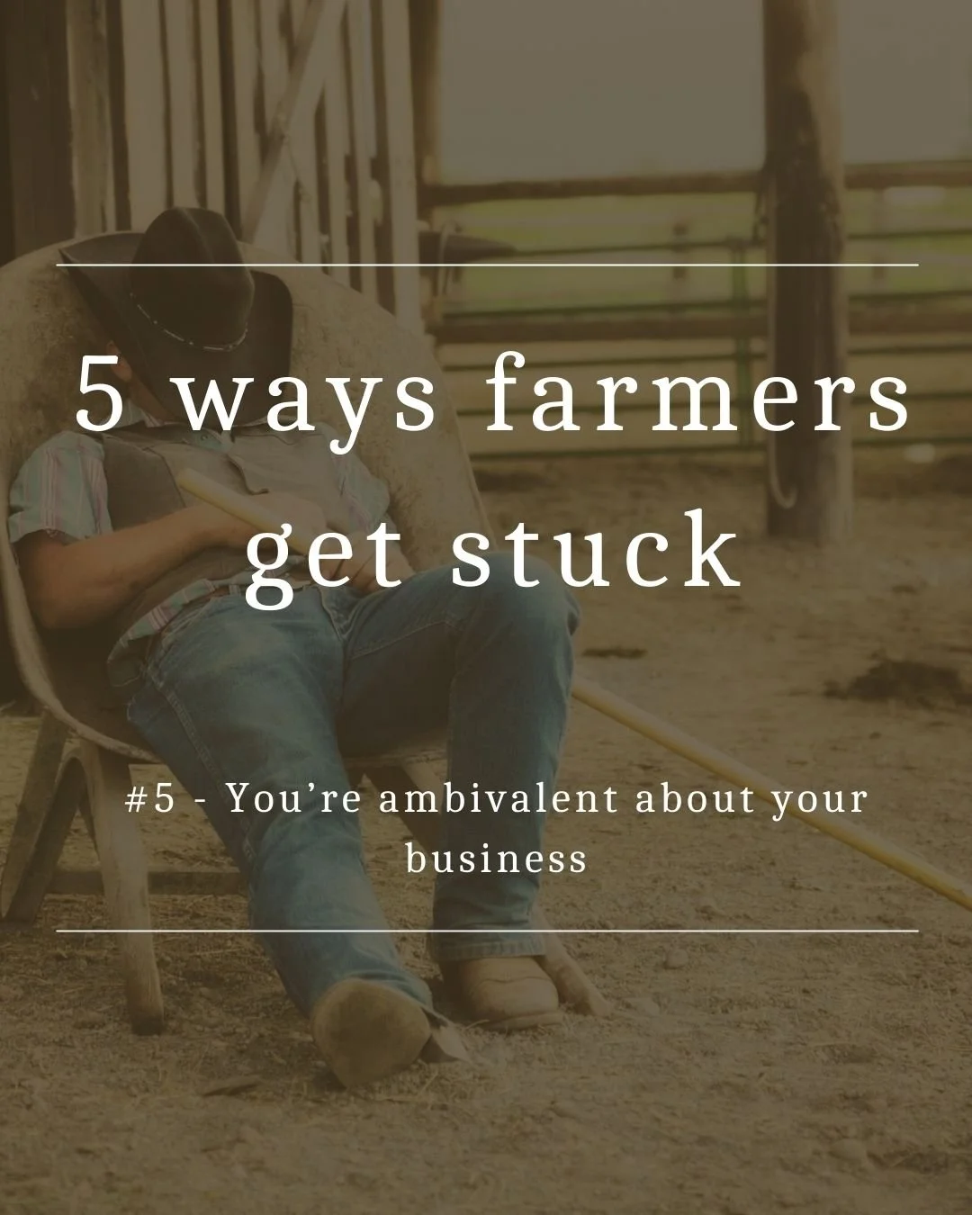 5 ways farms get stuck - you’re ambivalent about your business