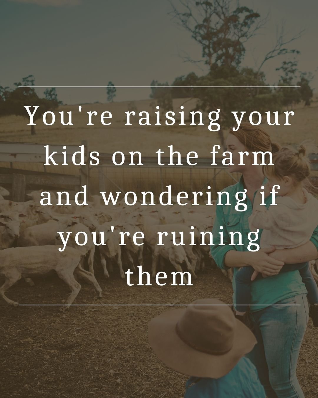 You're raising your kids on the farm and wondering if you're ruining them