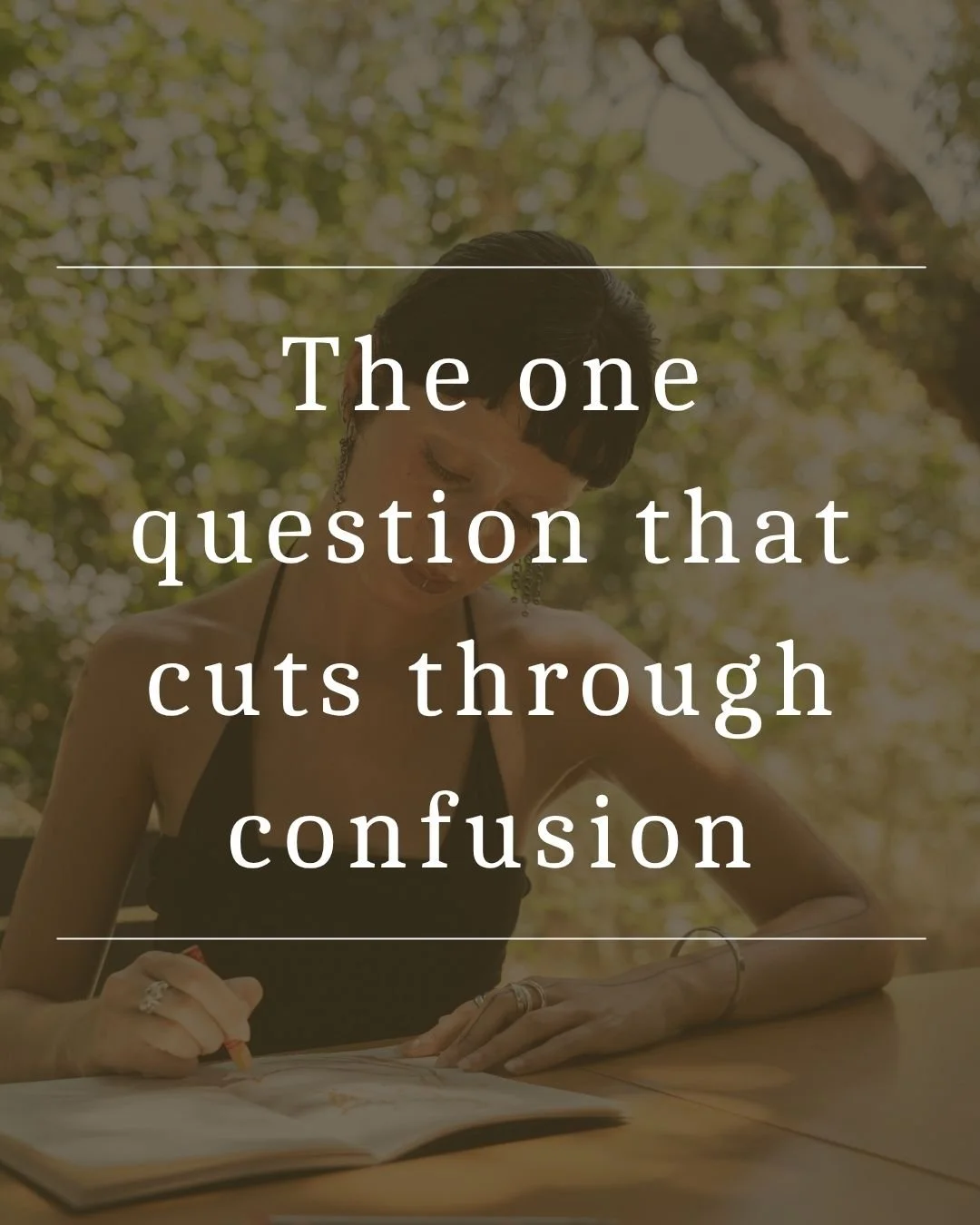 The one question that cuts through confusion