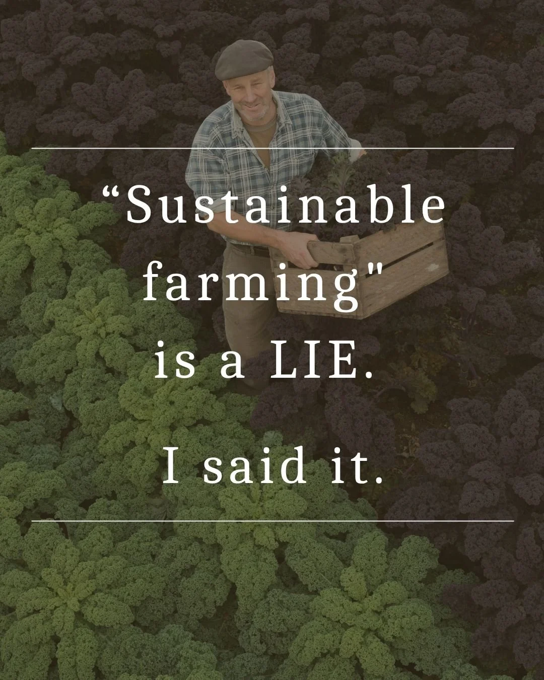 Sustainable farming is a lie (I said it!)