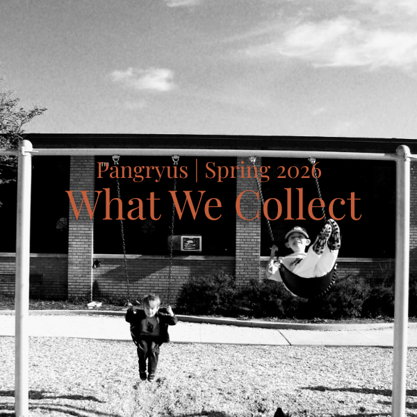 Pangryus, Spring 2026 What We Collect