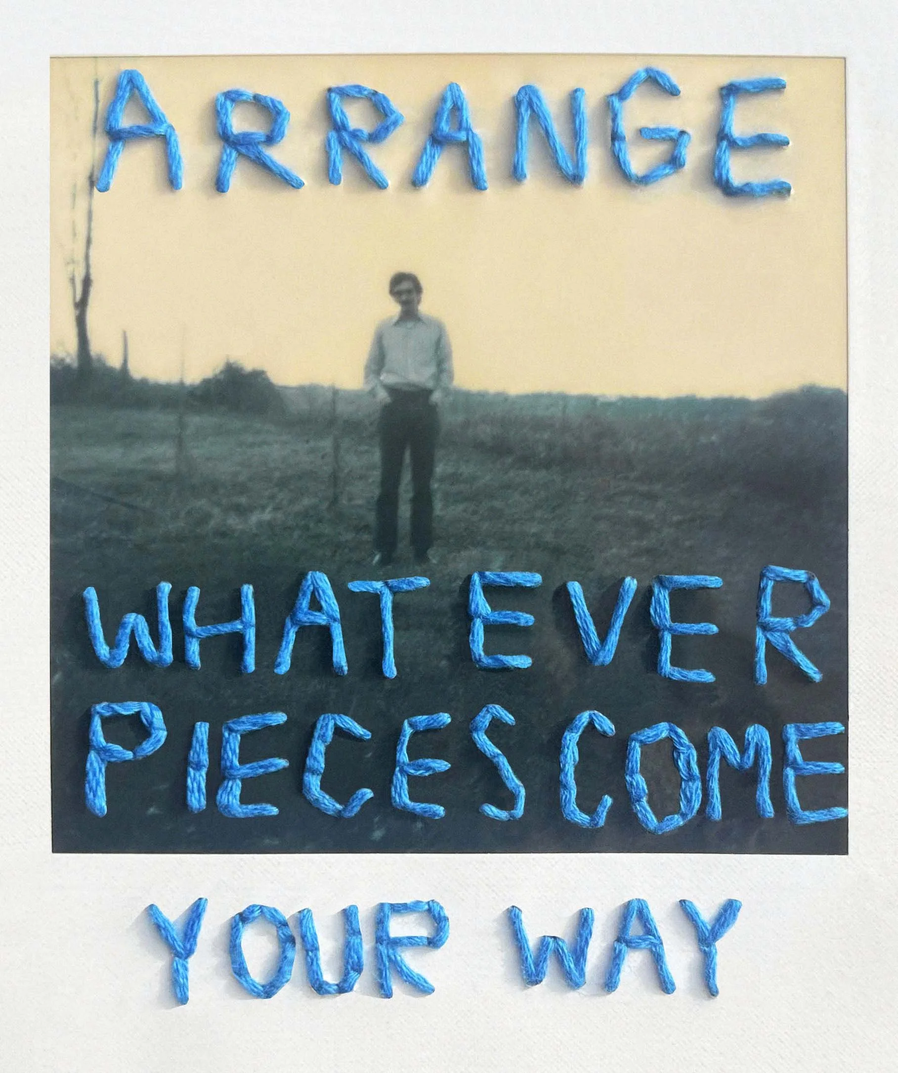 arrange whatever pieces come your way