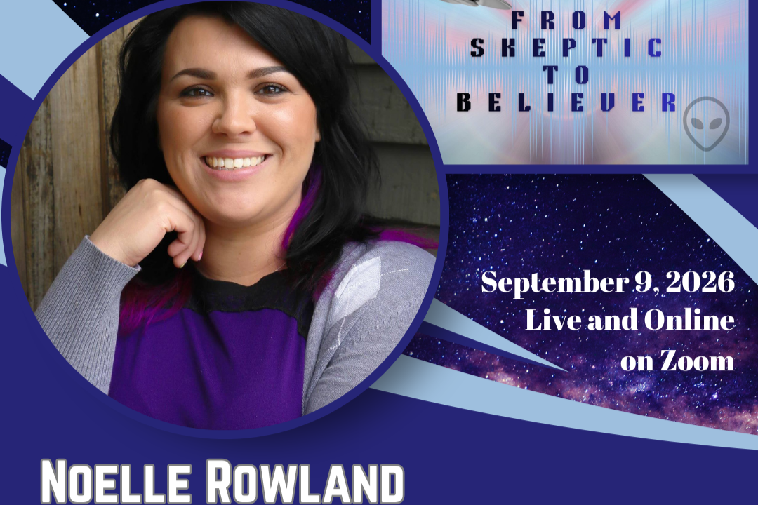 "From Skeptic To Believer" : A Belief-Shifting Summit Exploring UFOs, Consciousness, Extraordinary Experiences, and the Nature of Reality