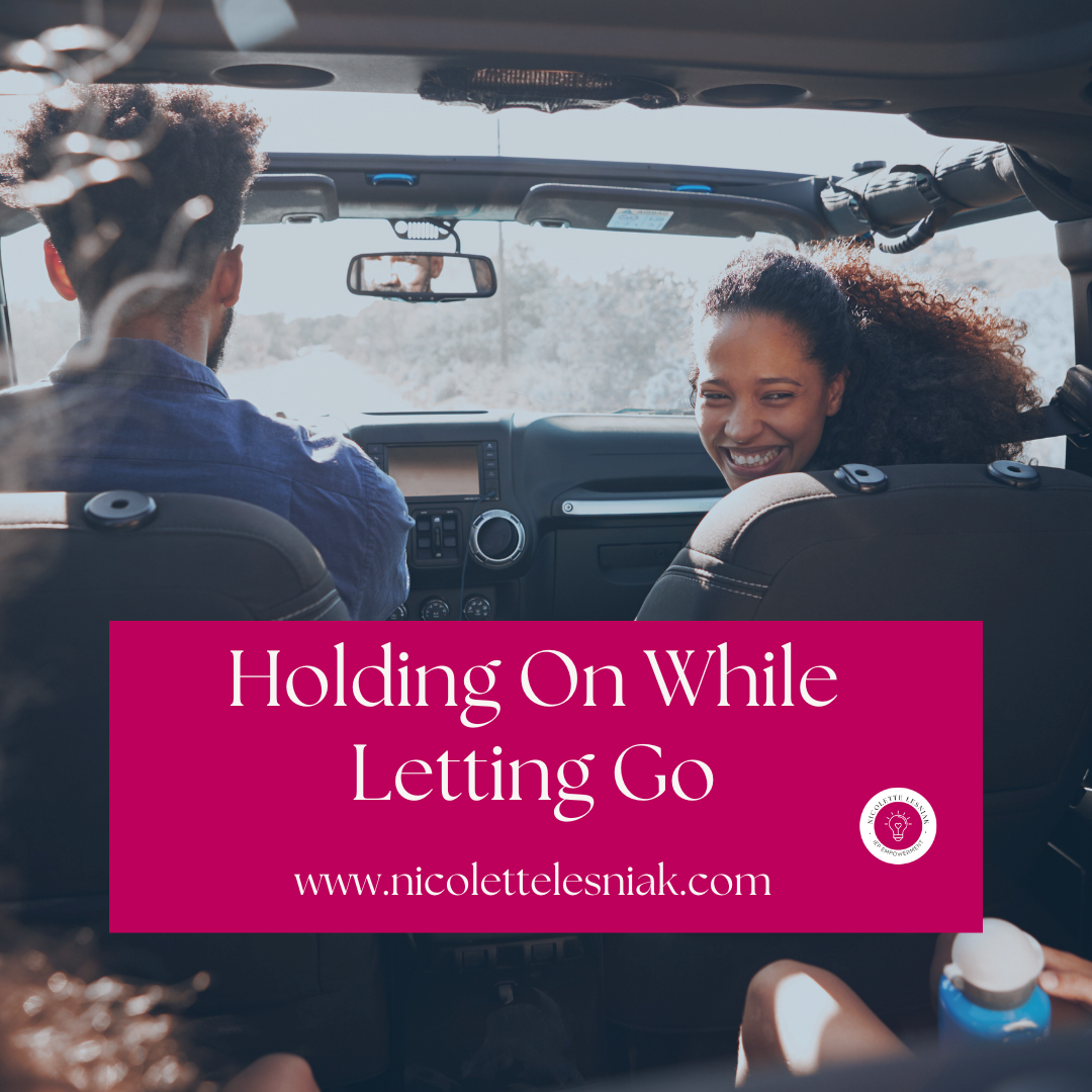 Holding On While Letting Go