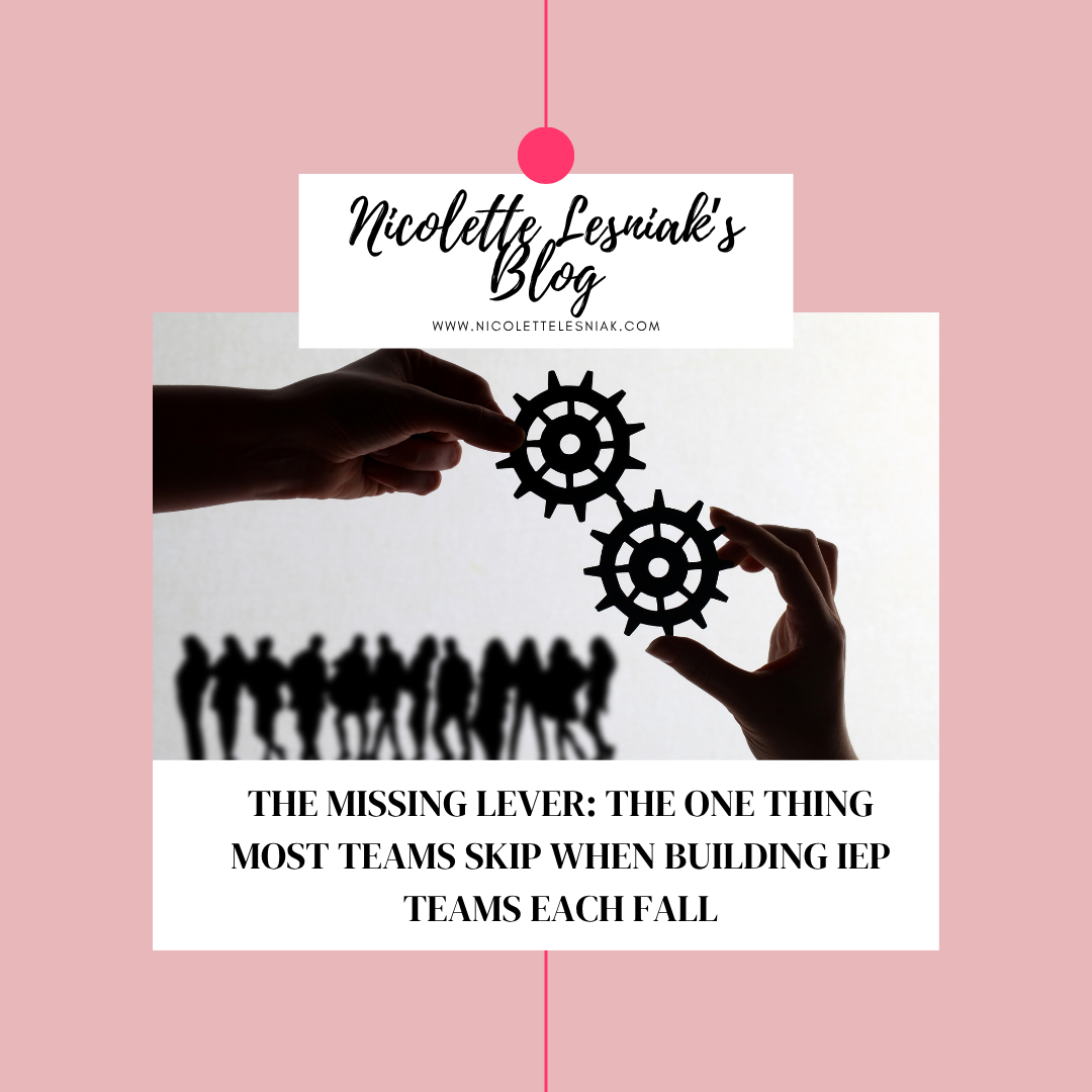 The Missing Lever: The One Thing Most Teams Skip When Building IEP Teams Each Fall