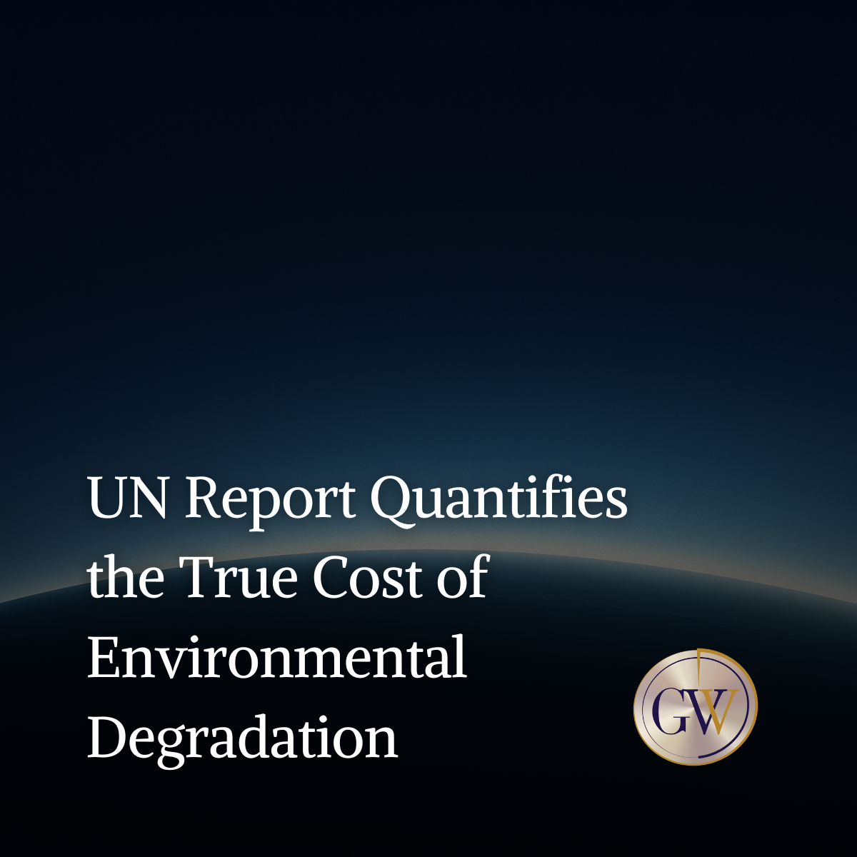 UN Report Quantifies the True Cost of Environmental Degradation