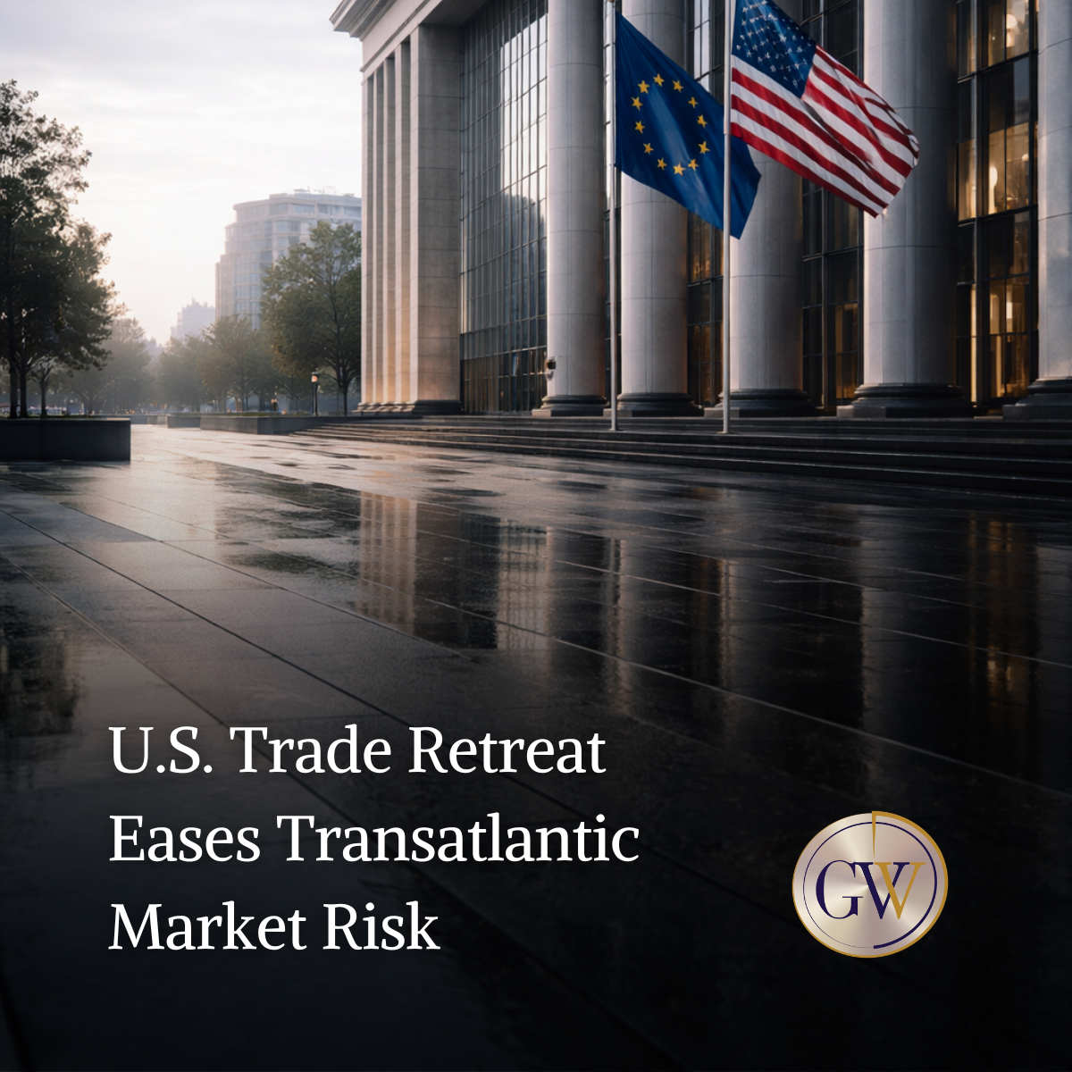 U.S. Trade Retreat Eases Transatlantic Market Risk